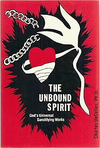 The Unbound Spirit: God's Universal Sanctifying Work by Charles Decelles