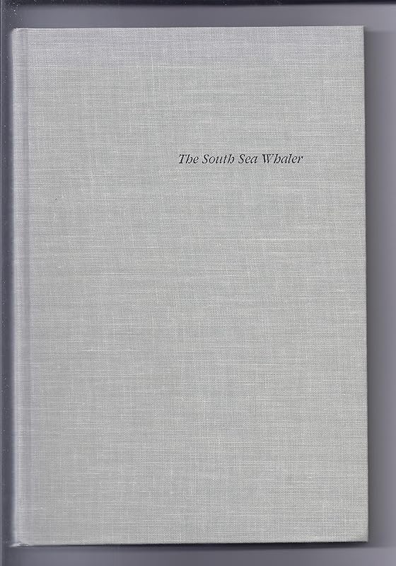 The South Sea Whaler: An Annotated Bibliography of Published Historical, Literary, and Art Material Relating to Whaling in the Pacific Ocean in the N by Honore Forster