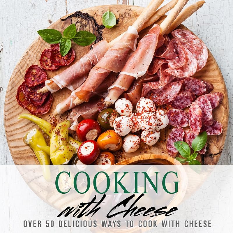 Cooking With Cheese: Over 50 Delicious Ways to Cook with Cheese (2nd Edition) by BookSumo Press