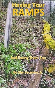 Having Your Ramps: And Eating Them Too by Jr. Facemire, Glen