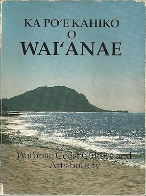 Ka Po'e Kahiko O Wai'anae: Oral Histories of the Wai'anae Coast of O'ahu