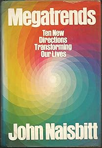 Megatrends: Ten New Directions Transforming Our Lives by John Naisbitt