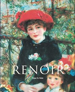 Pierre-Auguste Renoir, 1841-1919: A dream of harmony by Peter H. Feist