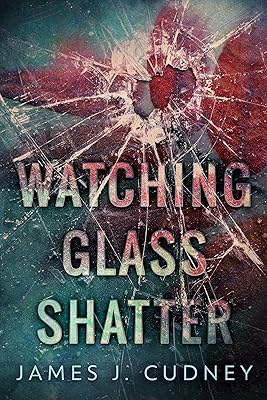 Watching Glass Shatter (Perceptions Of Glass Book 1)