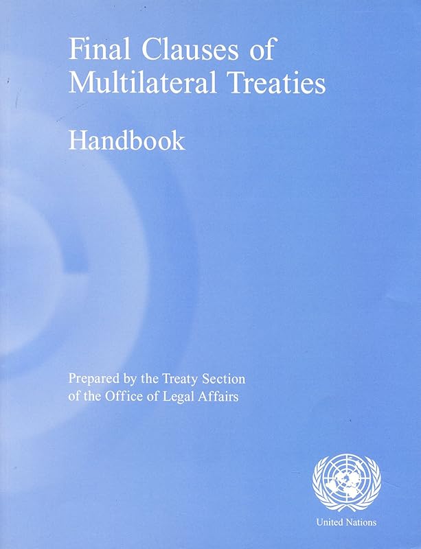 Final Clauses of Multilateral Treaties Handbook by United Nations