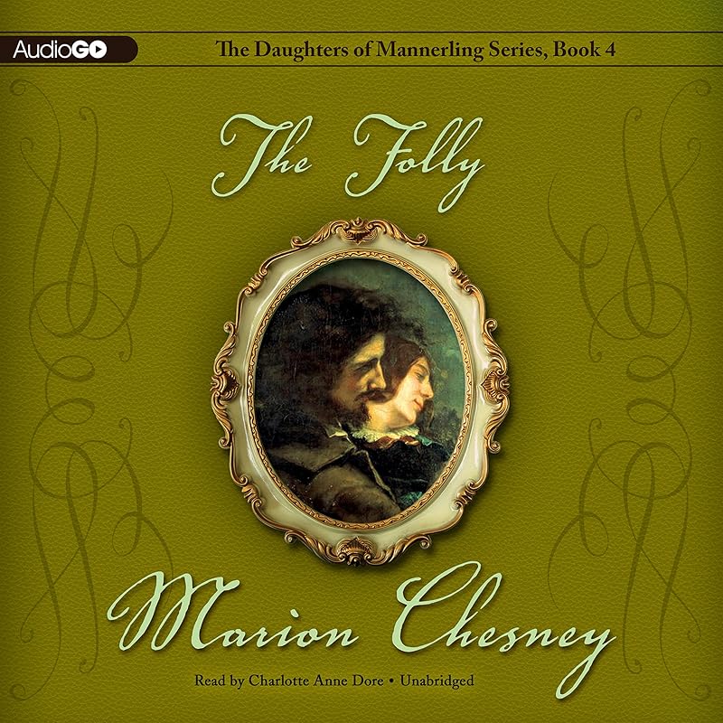 The Folly: The Daughters of Mannerling, Book 4 by Charlotte Anne Dore