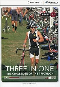 Three in One: The Challenge of the Triathlon Low Intermediate Book with Online Access (Cambridge Discovery Education Interactive Readers) by Genevieve Kocienda