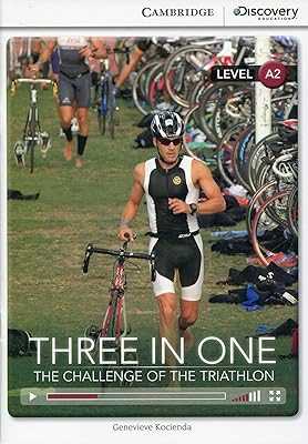 Three in One: The Challenge of the Triathlon Low Intermediate Book with Online Access (Cambridge Discovery Education Interactive Readers)