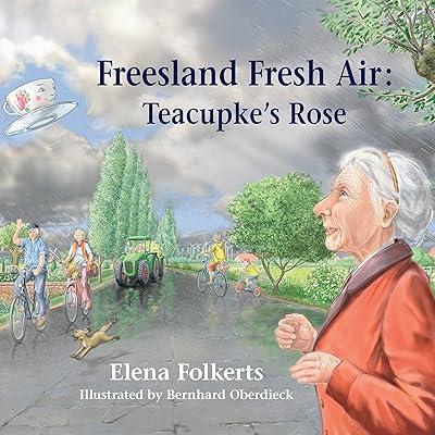 Freesland Fresh Air: Teacupke's Rose (Rural Life Series)