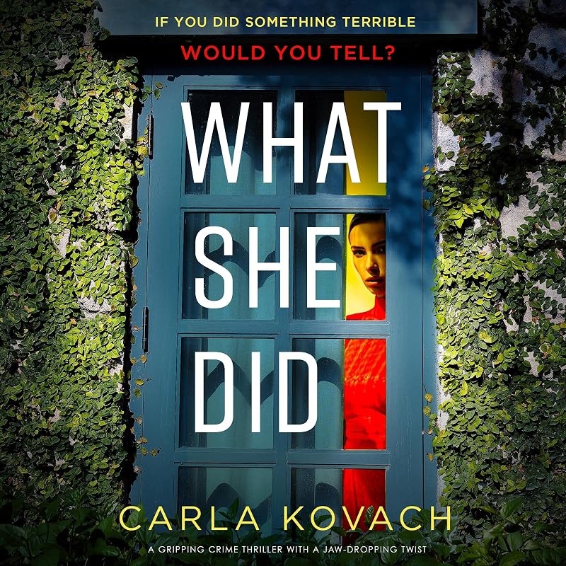 What She Did: A Gripping Crime Thriller with a Jaw-Dropping Twist by Carla Kovach