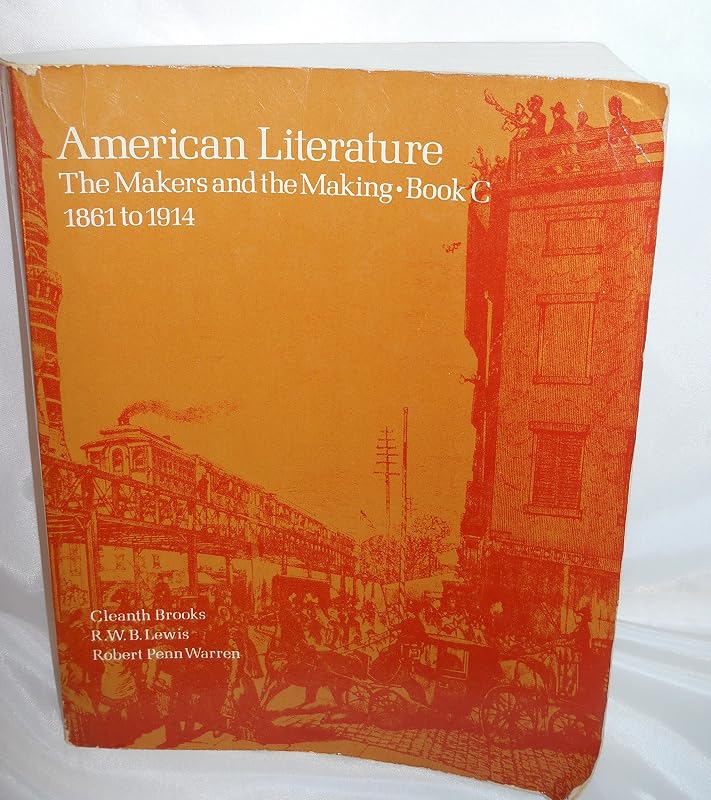 American Literature: The Makers and the Making Book C 1861 to 1914 by Cleanth Brooks