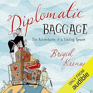 Diplomatic Baggage: The Adventures of a Trailing Spouse