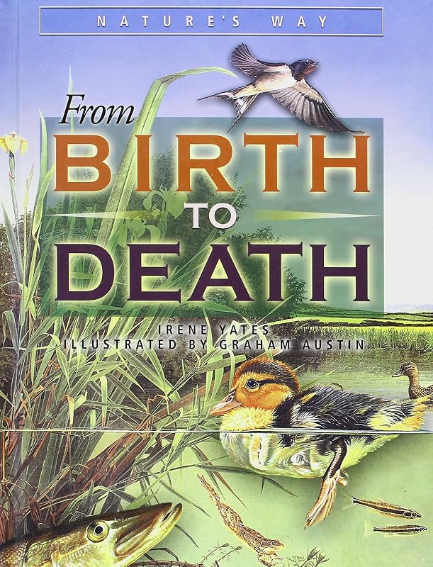 From Birth to Death (Nature's Way (Chrysalis)) by Irene Yates