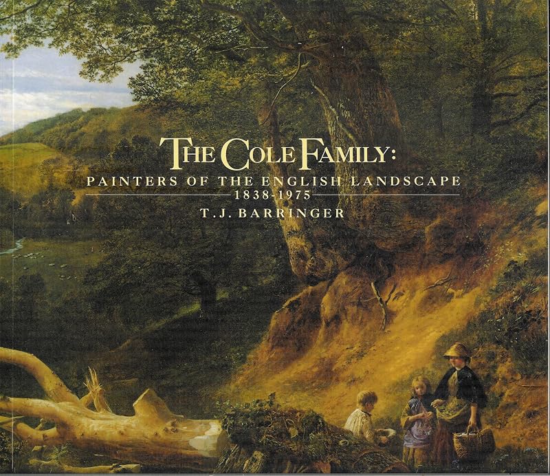The Cole family: Painters of the English landscape 1838-1975 : an exhibition at Portsmouth City Museum and Art Gallery, 1 April-26 June 1988 and Art ... Hall, Bradford, 15 July-30 August 1988 by T J Barringer: