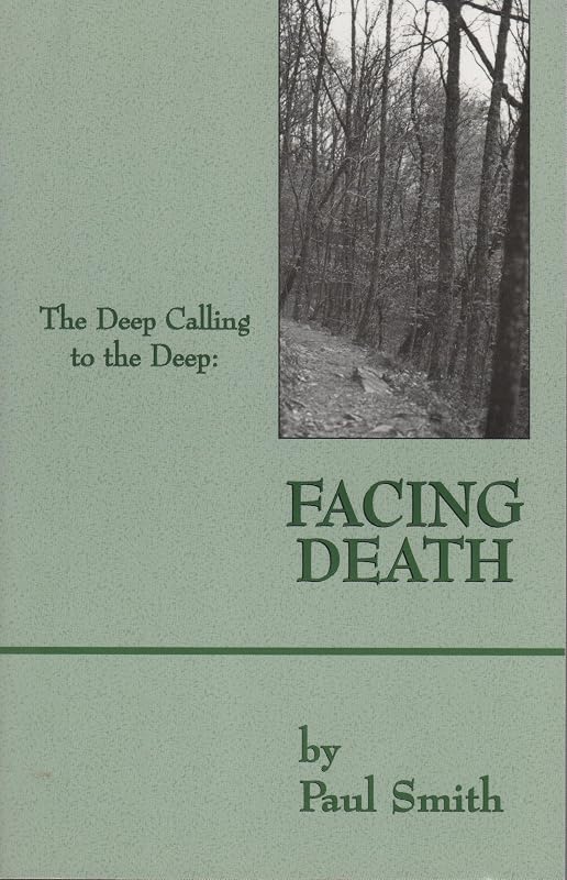 Facing Death : The Deep Calling to the Deep by Paul Smith