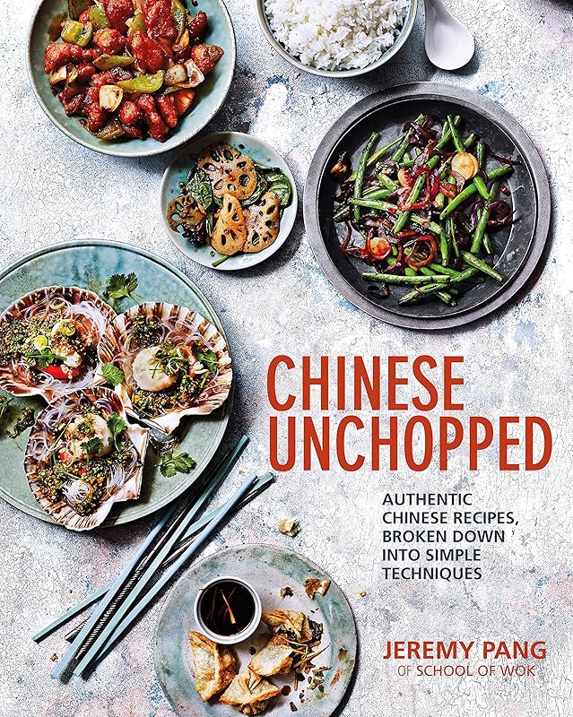 Chinese Unchopped: An Introduction to Chinese Cooking by Jeremy Pang