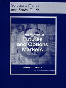 Fundamentals of Futures and Options Markets (Solutions Manual and Study Guide)