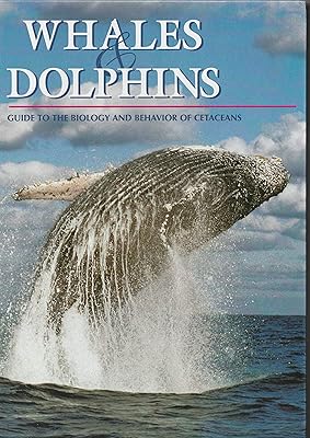 Whales and Dolphins: A Guide to the Biology and Behavior of Cetaceans
