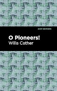 O Pioneers! (Mint Editions (Women Writers))