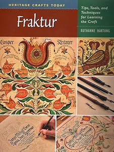 Fraktur: Tips, Tools, and Techniques for Learning the Craft (Heritage Crafts) by Ruthanne Hartung