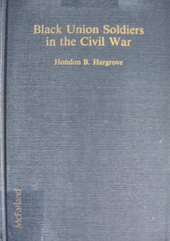 Black Union Soldiers in the Civil War by Hondon B. Hargrove