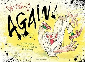 Again!: An Old Twit's Manual for Exciting the Grandkids by Ralph Steadman
