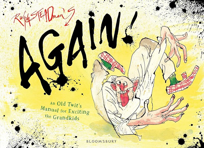 Again!: An Old Twit's Manual for Exciting the Grandkids by Ralph Steadman