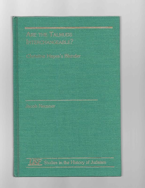 Are the Talmuds Interchangeable? by Jacob Neusner