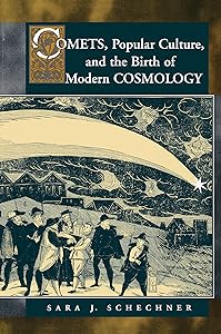 Comets, Popular Culture, and the Birth of Modern Cosmology by Sara Schechner Genuth