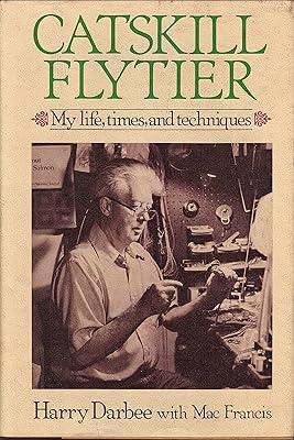 Catskill Flytier: My life, times, and techniques