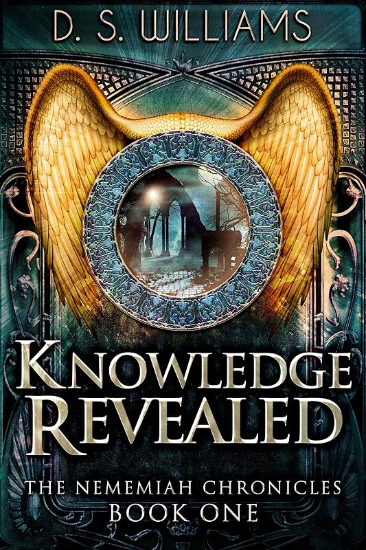 Knowledge Revealed (The Nememiah Chronicles Book 1) by D.S. Williams