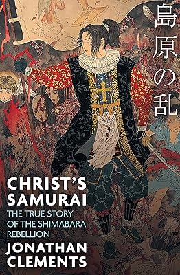 Christ's Samurai: The True Story of the Shimabara Rebellion