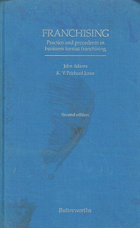 Franchising: Practice and Precedents in Business Format by John Adams