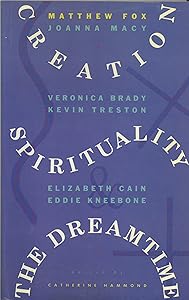 Creation Spirituality and the Dreamtime by Matthew Fox