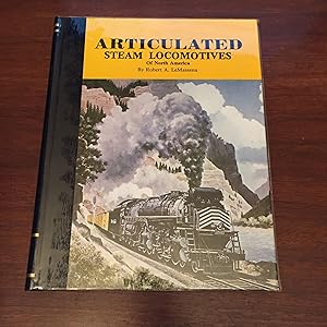 Articulated Steam Locomotives of North America by Robert A. Le Massena