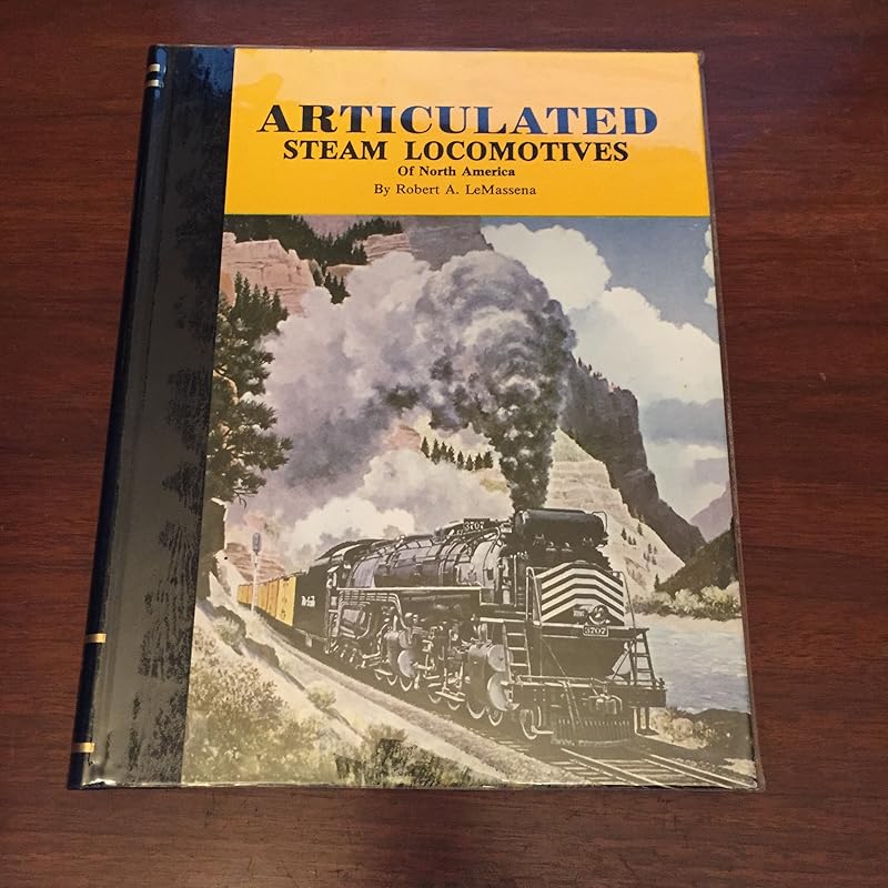 Articulated Steam Locomotives of North America by Robert A. Le Massena