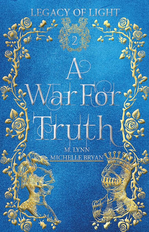 A War for Truth (Legacy of Light Book 2) by Michelle Bryan