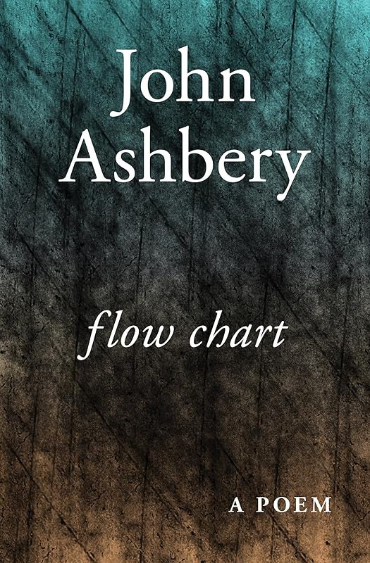 Flow Chart: A Poem by John Ashbery