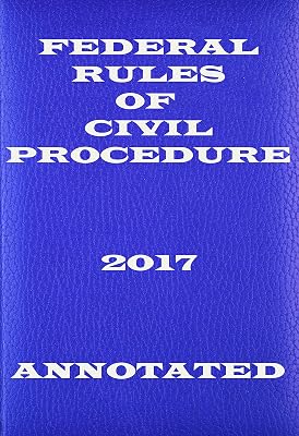 Federal Rules of Civil Procedure 2017 Annotated