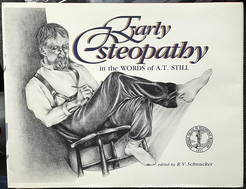 Early Osteopathy in the Words of A.T. Still, Illustrated by Andrew Taylor Still