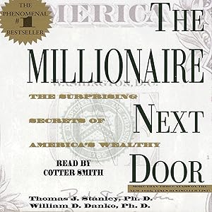 The Millionaire Next Door: The Surprising Secrets of America's Rich by Cotter Smith