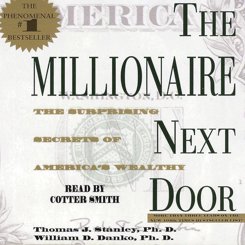 The Millionaire Next Door: The Surprising Secrets of America's Rich by Cotter Smith