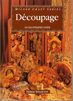 Decoupage: An Illustrated Guide