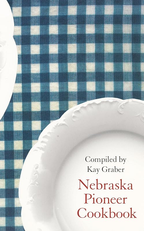 Nebraska Pioneer Cookbook (Bison Book) by Kay Graber