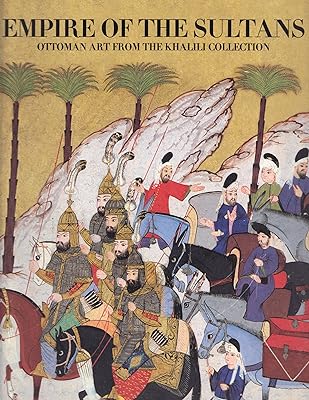 Empire of the Sultans: Ottoman Art from the Khalili Collection