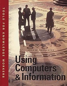 Using Computers & Information: Tools For Knowledge Workers