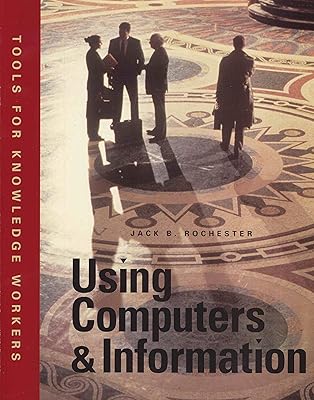Using Computers & Information: Tools For Knowledge Workers