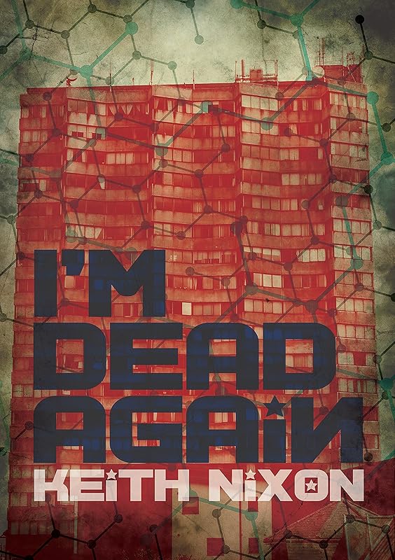 I'm Dead Again: A crime thriller with a slice of dark humour (Konstantin Book 4) by Keith Nixon