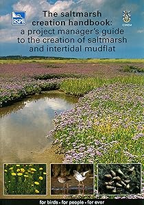 The Saltmarsh Creation Handbook: A Project Manager's Guide to the Creation of Saltmarsh and Intertidal Mudflat (RSPB Management Guides) by A S Nottage