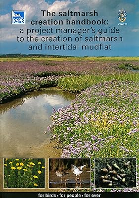 The Saltmarsh Creation Handbook: A Project Manager's Guide to the Creation of Saltmarsh and Intertidal Mudflat (RSPB Management Guides)